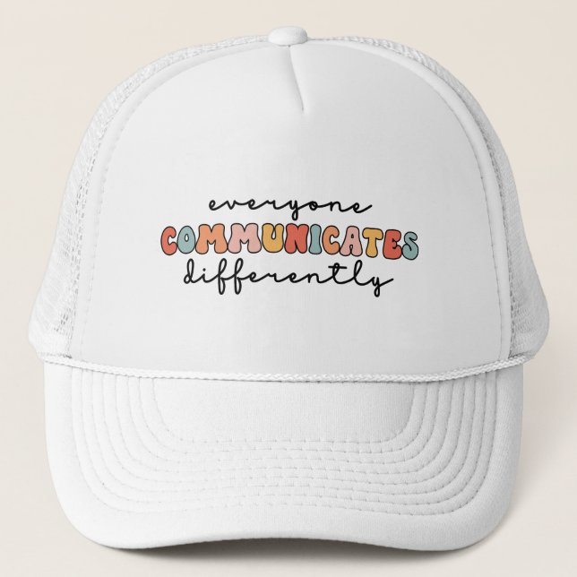 Colourful Everyone Communicates Differently  Trucker Hat (Front)