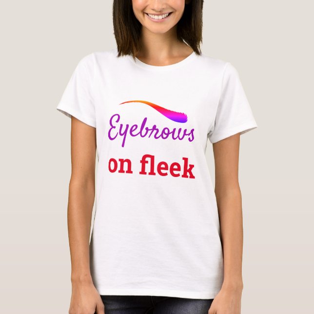 Colourful Eyebrows on Fleek Trendy Flawless, ZFJ T-Shirt (Front)