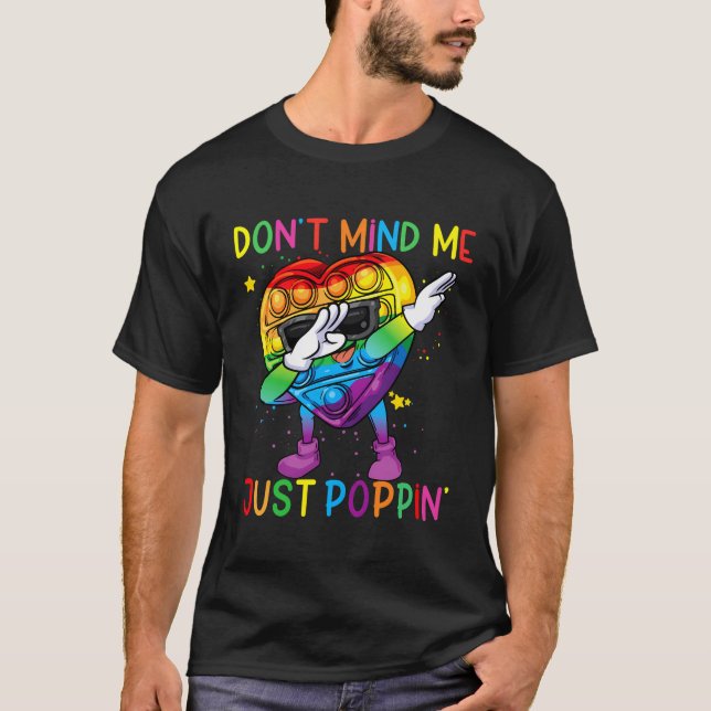Colourful Fidget Toy Don'T Mind Me Just Poppin' Po T-Shirt (Front)