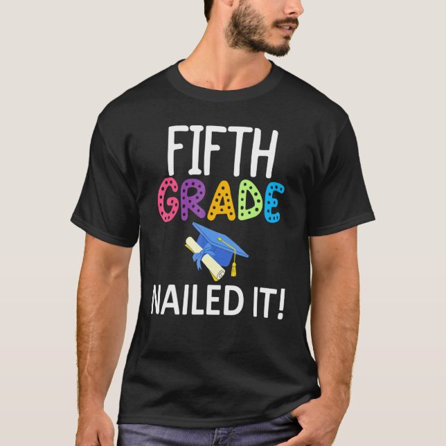 Colourful Fifth Grade Nailed It Grammar School Gra T-Shirt (Front)