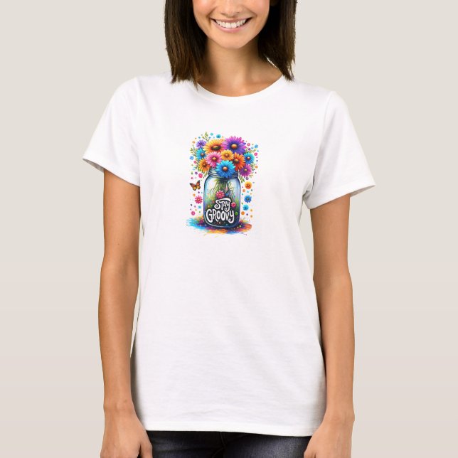 Colourful floral stay a groovy motivation T-Shirt (Front)