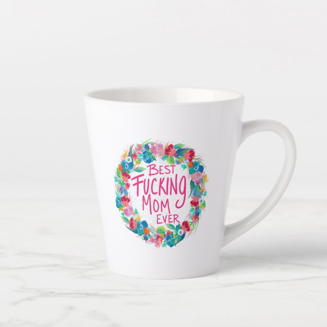 Colourful Flower Wreath Best F*cking Mum Ever Latte Mug (Right)