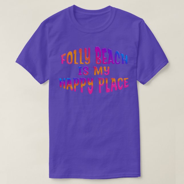 Colourful FOLLY BEACH IS MY HAPPY PLACE T-Shirt (Design Front)