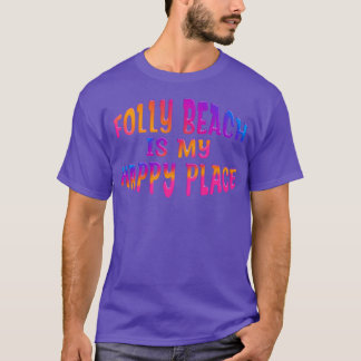 Colourful FOLLY BEACH IS MY HAPPY PLACE T-Shirt