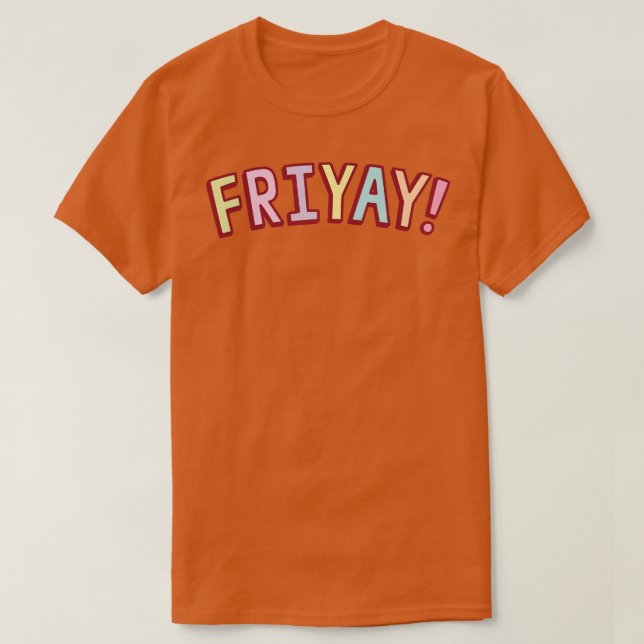 Colourful Friday Friyay T-Shirt (Design Front)