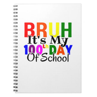 Colourful Funny Bruh It's My 100th Day Of School  Notebook
