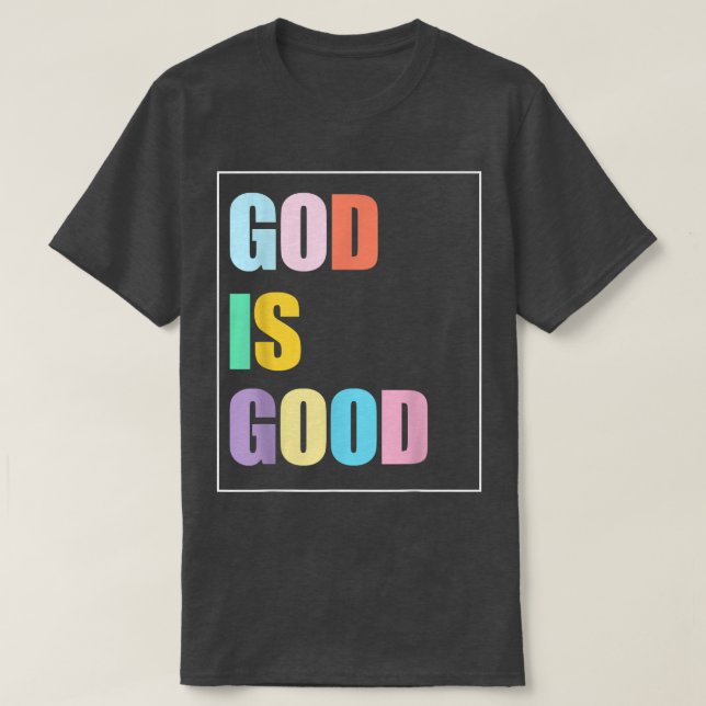 Colourful God is Good T-Shirt (Design Front)