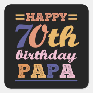 Colourful Happy 70th Birthday Papa Saying Quote Square Sticker