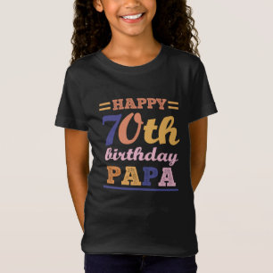 Colourful Happy 70th Birthday Papa Saying Quote T-Shirt