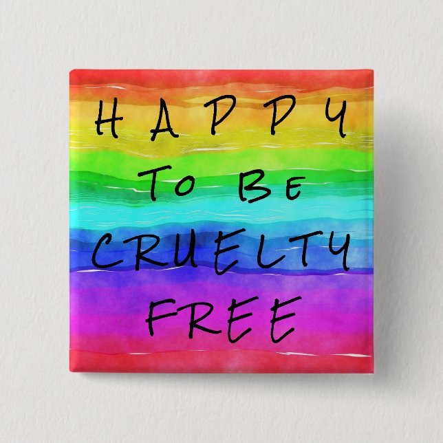 Colourful "Happy to be Cruelty Free" Pin Button (Front)