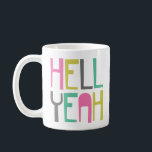 Colourful Hell Yeah Coffee Mug<br><div class="desc">Fun coffee mug with colourful saying. Typographic design says: Hell Yeah</div>