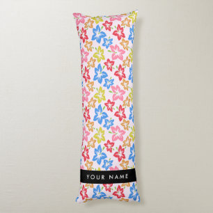 Colourful Hibiscus, Pattern Of Flowers, Your Name Body Cushion