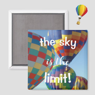 Colourful Hot Air Balloons "The Sky is the Limit!" Magnet