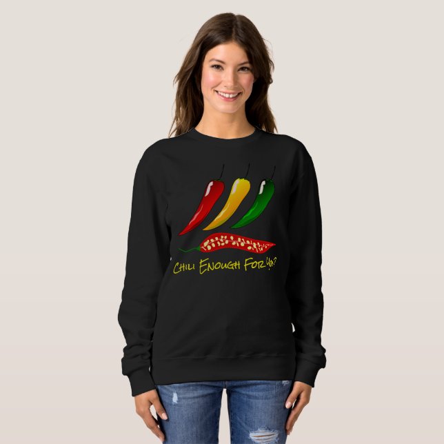 Colourful Hot Peppers & "Chilli Enough For You?" Sweatshirt (Front Full)