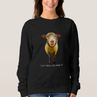 Colourful I Just Really Like Sheeps Ok  Farm Anima Sweatshirt