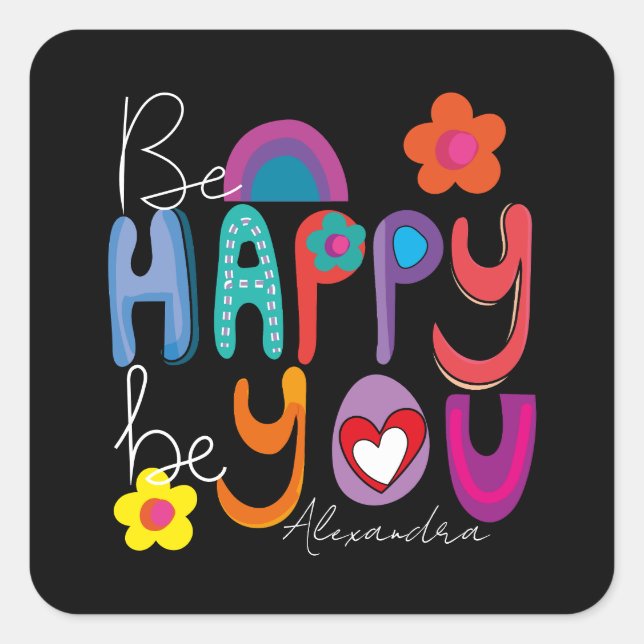 Colourful Inspirational Be Happy Be You Custom  Square Sticker (Front)