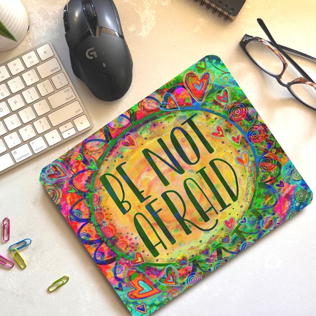 Colourful Inspirational Be Not Afraid Quote Pretty Mouse Mat (Creator Uploaded)
