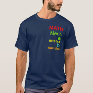 Colourful Math Acronym Mental Attempt To Humiliate T-Shirt