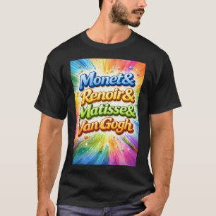Colourful Monet Renoir Matisse Van Gog T-Shirt