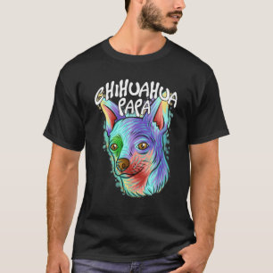 Colourful Pop Art Portrait Chihuahua Dog Dad Fathe T-Shirt