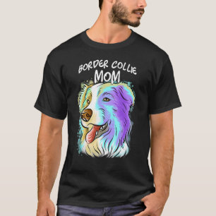 Colourful Pop Portrait Border Collie Dog Mum Mothe T-Shirt
