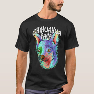 Colourful Pop Portrait Chihuahua Dog Dad Father's T-Shirt