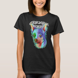 Colourful Pop Portrait Chihuahua Dog Mum Mother's T-Shirt
