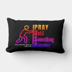 Colourful PRAY UNTIL SOMETHING HAPPENS Christian Lumbar Cushion