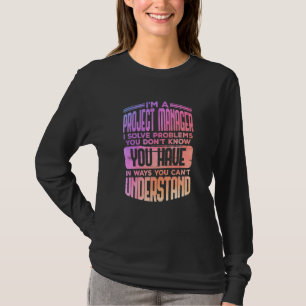 Colourful Project Manager Quote Management Humour T-Shirt