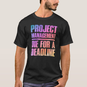 Colourful Project Manager Saying T-Shirt