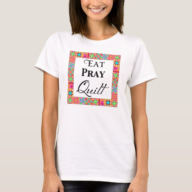 Colourful Quilt Blocks Border Art Eat Pray Quilt T-Shirt (Front)