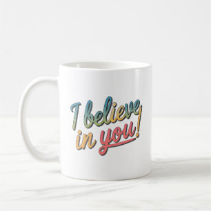 Colourful Script I Believe In You Quote Coffee Mug