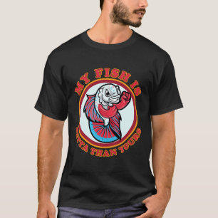 Colourful Siamese Fighting Fish My Fish Is Betta T T-Shirt