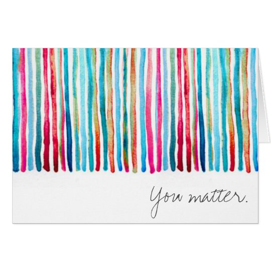 Colourful Stripe You Matter Notecard