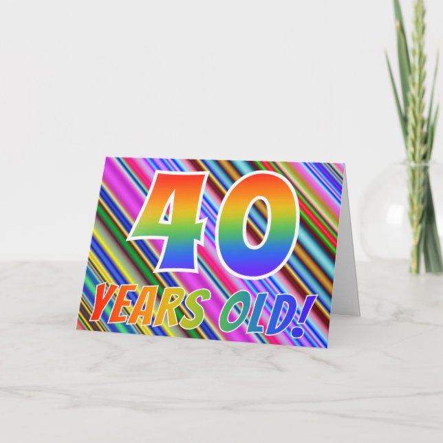 Colourful Stripes + Rainbow Pattern "40 years old! Card (Front)