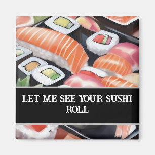 Colourful Sushi "Let me see your sushi roll" Magnet