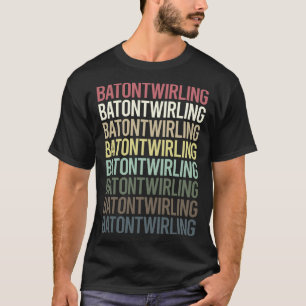 Colourful Text Baton Twirling Twirl Twirler T-Shirt