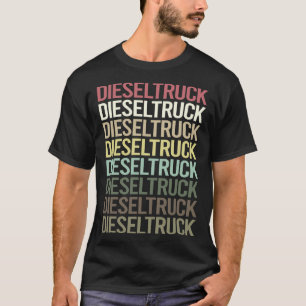 Colourful Text Diesel Trucks Truck T-Shirt