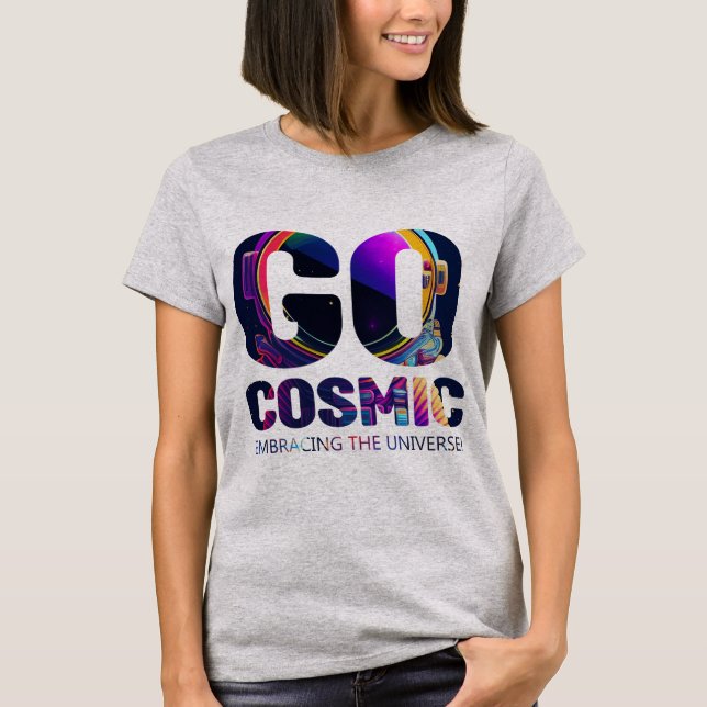 Colourful Typography Go Cosmic Tshirt for Her  (Front)