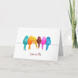 Colourful Watercolor Birds Lean on Me Note Card