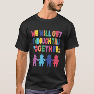 Colourful We Will Get Though This Together T-Shirt
