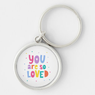 Colourful You Are So Loved Key Ring