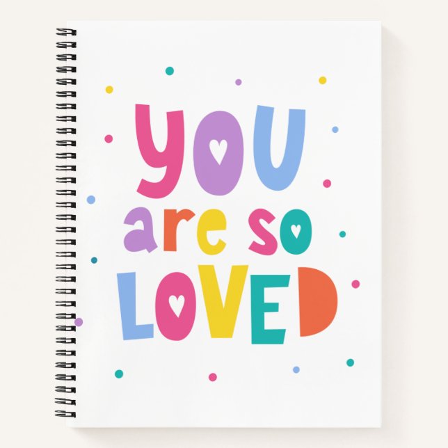 Colourful You Are So Loved Notebook (Front)
