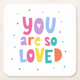Colourful You Are So Loved Square Paper Coaster