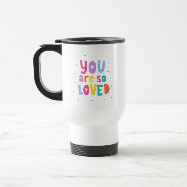 Colourful You Are So Loved Travel Mug (Left)