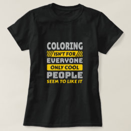 Colouring isn't for everyone - Funny Colourist T-Shirt