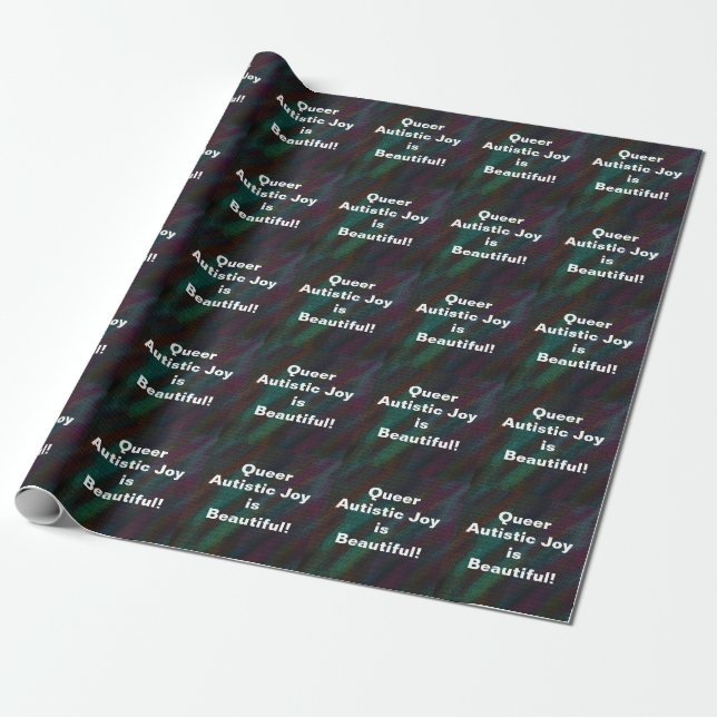 Colourized Rainbow Queer Autistic Joy Is Beautiful Wrapping Paper (Unrolled)
