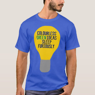 Colourless Green Ideas Sleep Furiously T-Shirt