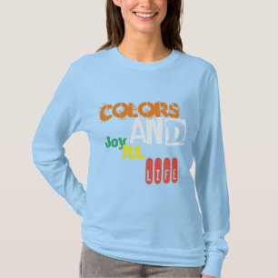 Colours and joyful life cute blue for her T-Shirt