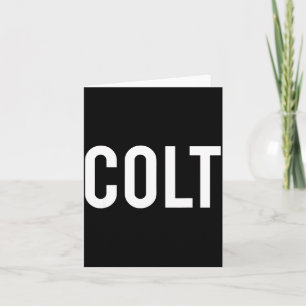 Colt - Cool New Funny Name Fan Gift Tee Card